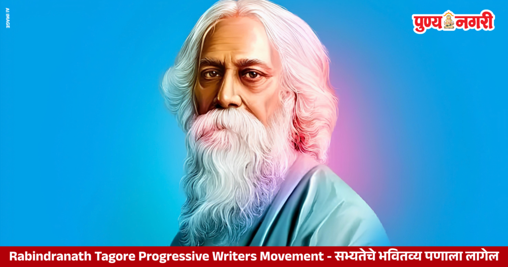 Rabindranath Tagore and the Progressive Writers Movement in India